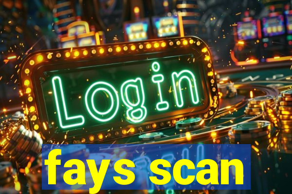 fays scan